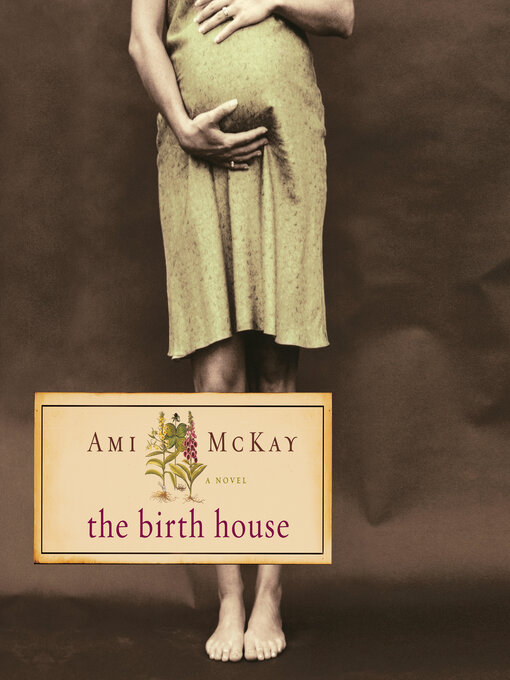 Title details for The Birth House by Ami McKay - Available